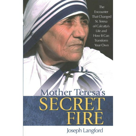 Mother Teresa's Secret Fire