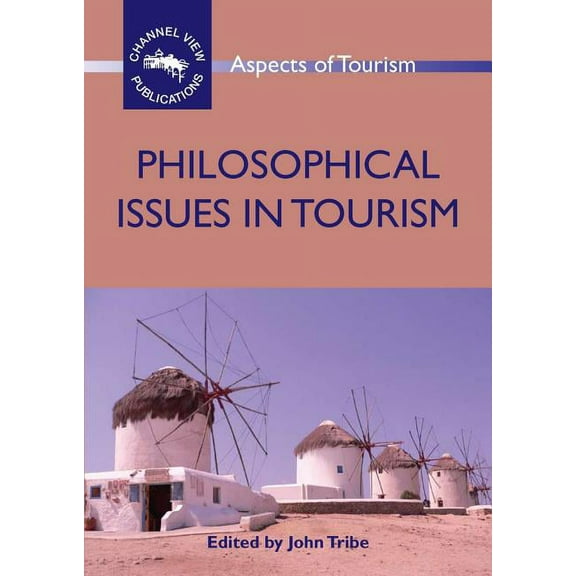 Aspects of Tourism Philosophical Issues in Tourism, Book 37, (Paperback)