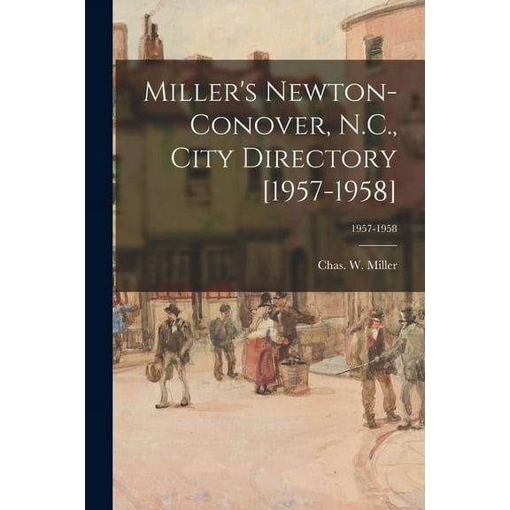 Miller's Newton-Conover, N.C., City Directory [1957-1958]; 1957-1958, (Paperback)