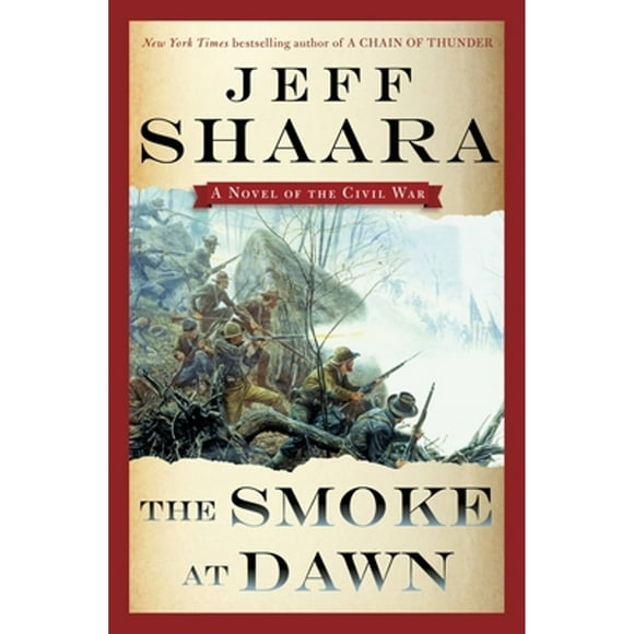 Pre-Owned The Smoke at Dawn: A Novel of the Civil War (Hardcover 9780345527417) by Jeff Shaara