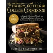 AURLIA BEAUPOMMIER; GRACE MCQUILLAN; ALINE SHAW The Unofficial Harry Potter College Cookbook : A Magical Collection of Simple and Spellbinding Recipes to Conjure in the Common Room or the Great Hall (Hardcover)