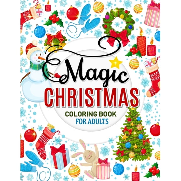 Magic Christmas Coloring Books for Adults: An Adults Coloring Pages Easy and Relaxing Design High Quality (Santa, Snowman and Friend) (Paperback)