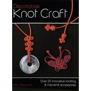 Decorative Knot Craft: Over 20 Innovative Knotting and Macrame Accessories (Paperback)