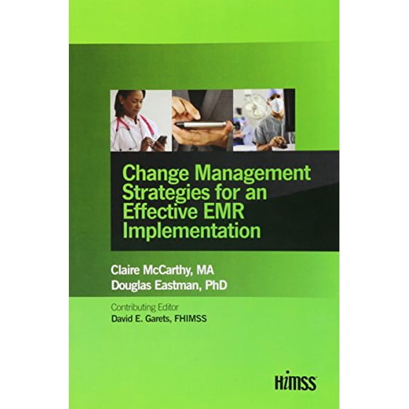 Pre-Owned Change Management Strategies for an Effective Emr Implementation (Paperback) 0982107064 9780982107065