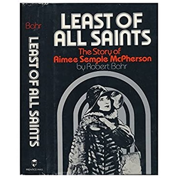 Pre-Owned Least of All Saints: The Story of Aimee Semple McPherson (Hardcover) 013527978X 9780135279786