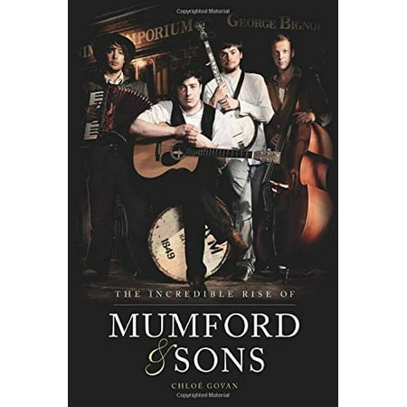 

The Incredible Rise of Mumford Sons Pre-Owned Paperback 1780385501 9781780385501 Chloe Govan