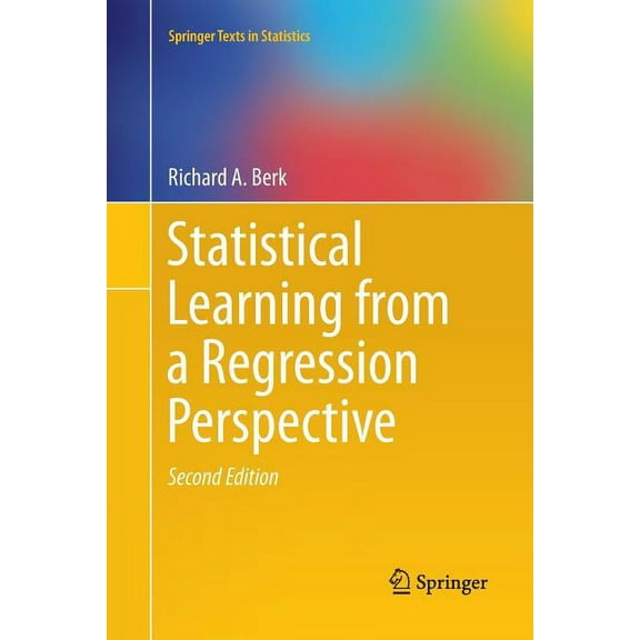 Springer Texts in Statistics Statistical Learning from a Regression Perspective, (Paperback)