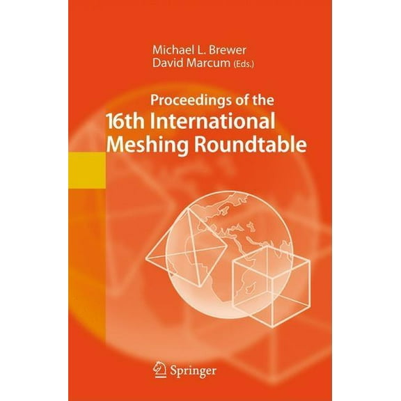 Proceedings of the 16th International Meshing Roundtable, (Hardcover)