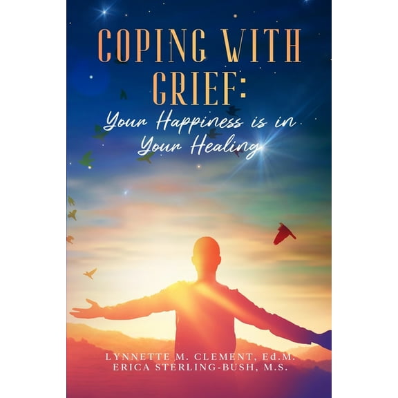 Coping With Grief: Your Happiness Is In Your Healing, (Paperback)