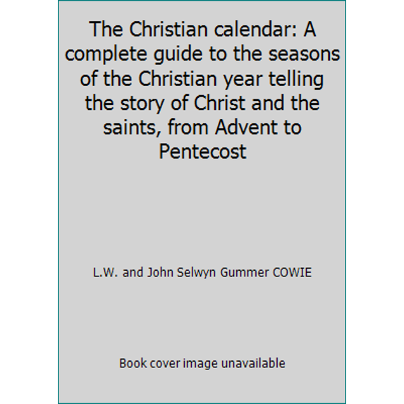 Pre-Owned The Christian calendar: A complete guide to the seasons of the Christian year telling the story of Christ and the saints, from Advent to Pentecost (Hardcover) 087779040X 9780877790402