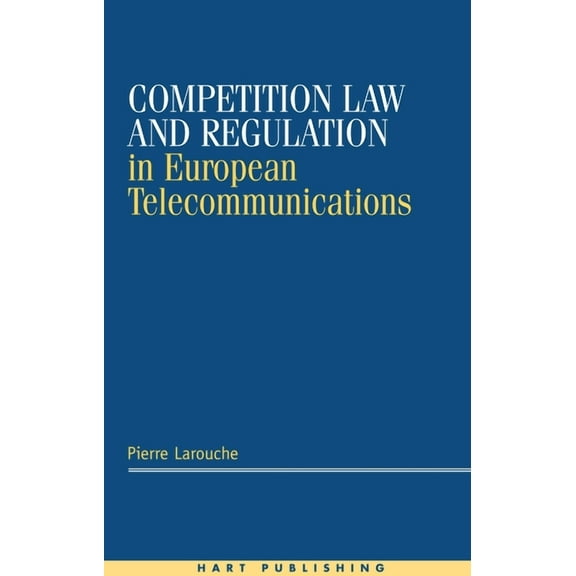 Competition Law and Regulation in European Telecommunications, (Hardcover)