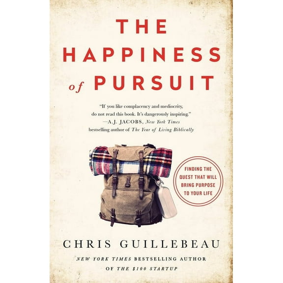The Happiness of Pursuit: Finding the Quest That Will Bring Purpose to Your Life, (Paperback)