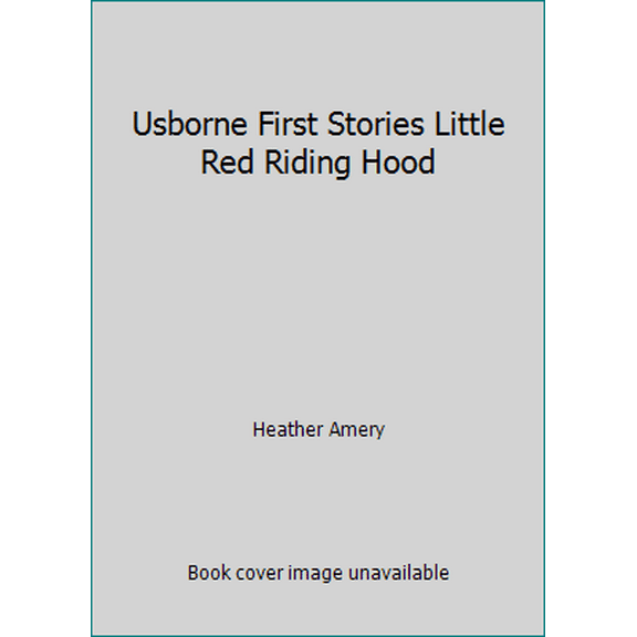 Pre-Owned Usborne First Stories Little Red Riding Hood (Hardcover) 074600138X 9780746001387