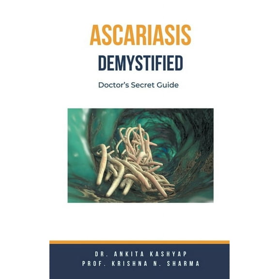 Ascariasis Demystified: Doctor's Secret Guide, (Paperback)