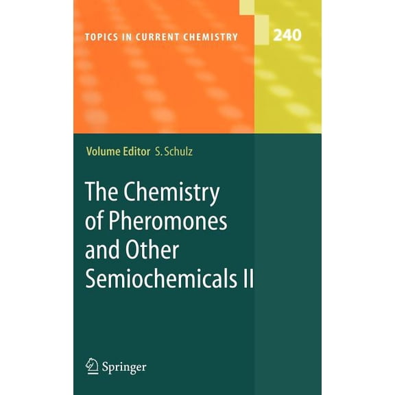 Topics in Current Chemistry The Chemistry of Pheromones and Other Semiochemicals II, Book 240, (Hardcover)