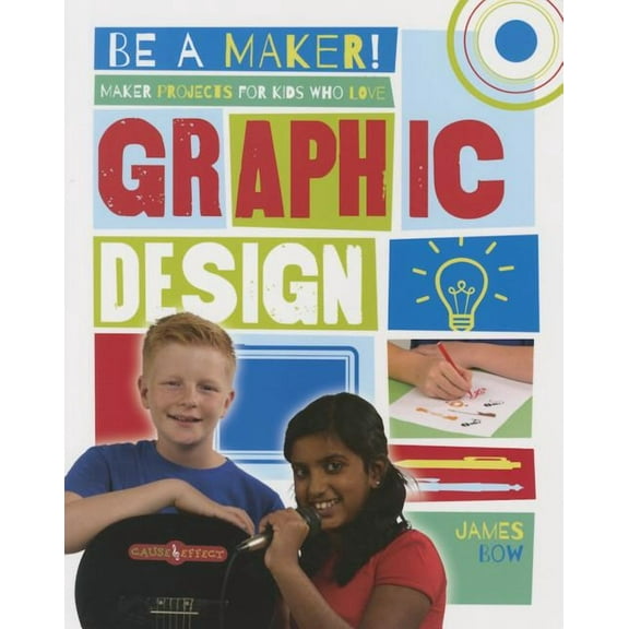 Maker Projects for Kids Who Love Graphic Design Paperback