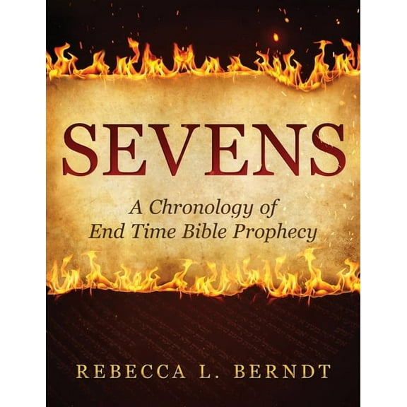 Sevens: A Chronology of End Time Bible Prophecy, (Paperback)