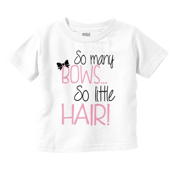 So Many Bows So Little Hair Daughter Youth T Shirt Tee Girls Infant Toddler Brisco Brands 12M