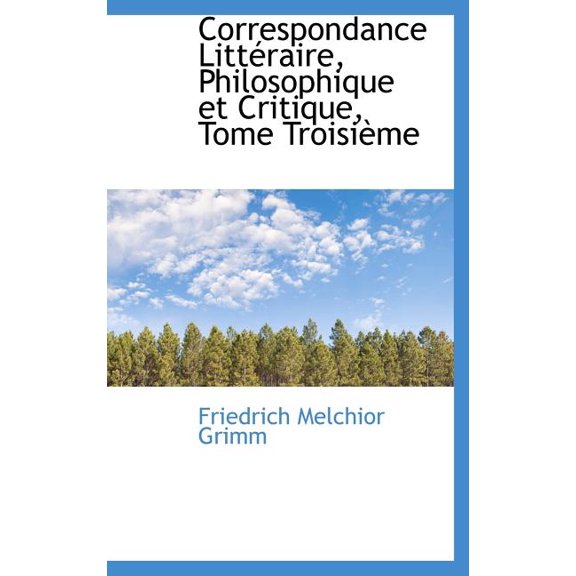 Correspondance Litt Raire, Philosophique Et Critique, Tome Troisi Me (Hardcover)
