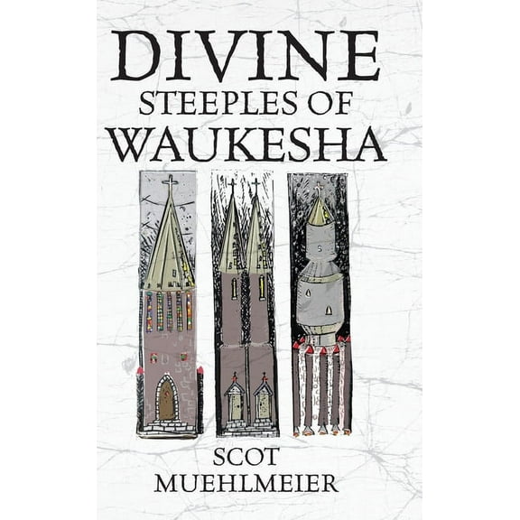Divine Steeples of Waukesha, (Hardcover)