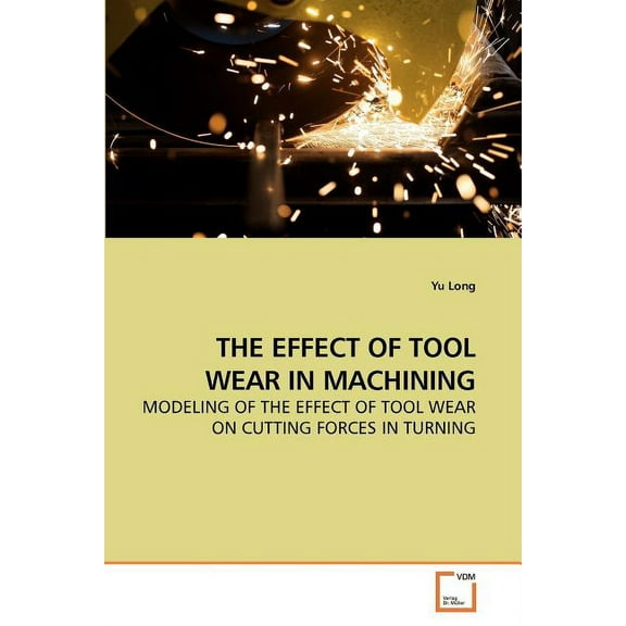 The Effect of Tool Wear in Machining (Paperback)