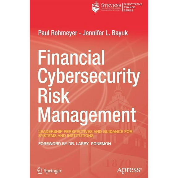 Financial Cybersecurity Risk Management: Leadership Perspectives and Guidance for Systems and Institutions, (Paperback)