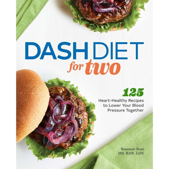DASH Diet for Two : 125 Heart-Healthy Recipes to Lower Your Blood Pressure Together (Paperback)