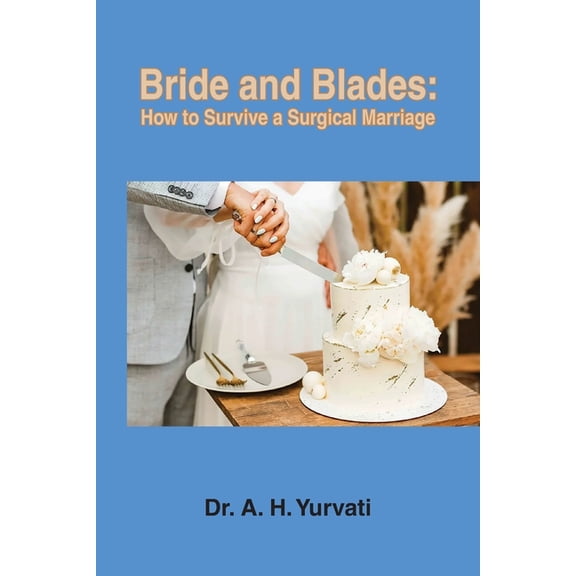 Bride and Blades: How to Survive a Surgical Marriage, (Paperback)