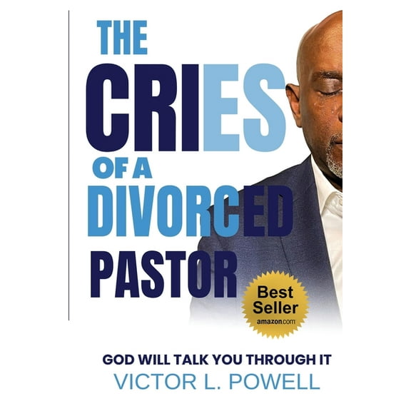 The Cries of A Divorced Pastor: God Will Talk You Through It, (Paperback)