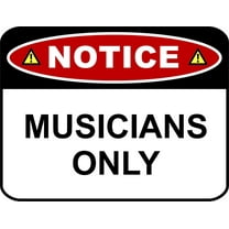 PCSCP NOTICE MUSICIANS ONLY 11 inch by 9.5 inch Laminated Funny Sign