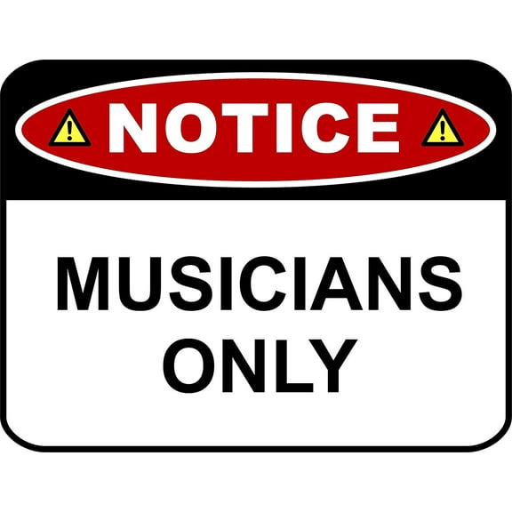 PCSCP NOTICE MUSICIANS ONLY 11 inch by 9.5 inch Laminated Funny Sign