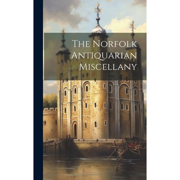 The Norfolk Antiquarian Miscellany (Hardcover)