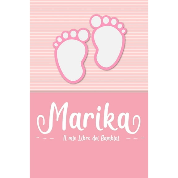 Marika - Il mio Libro dei Bambini : Il libro dei bambini personalizzato per Marika come libro per genitori o diario, per testi, immagini, disegni, foto ... (Paperback)