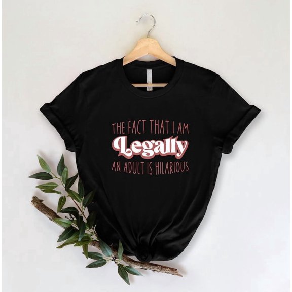 Funny Adulting Birthday T-Shirt, Legally An Adult Tee, 18th Birthday Shirt, New Adult Gift, Humorous Birthday Tee