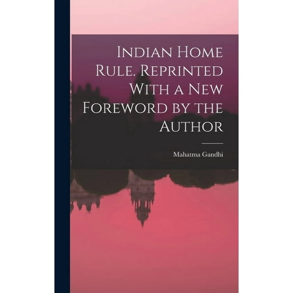Indian Home Rule. Reprinted With a new Foreword by the Author (Hardcover)