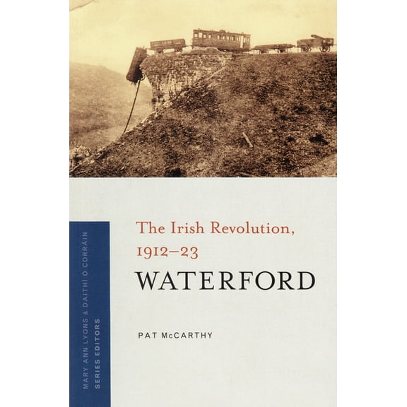 Irish Revolution 1912-23: Waterford : The Irish Revolution, 1912-23 (Paperback)