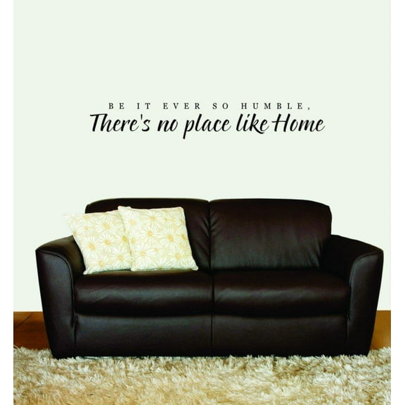 Design With Vinyl Be It Ever So Humble Theres No Artwork Place Like Home Comfortable Surroundings Wall Decal for Family - House Warmth Safe Place Themed Décor - Size: 9 In x 24 In