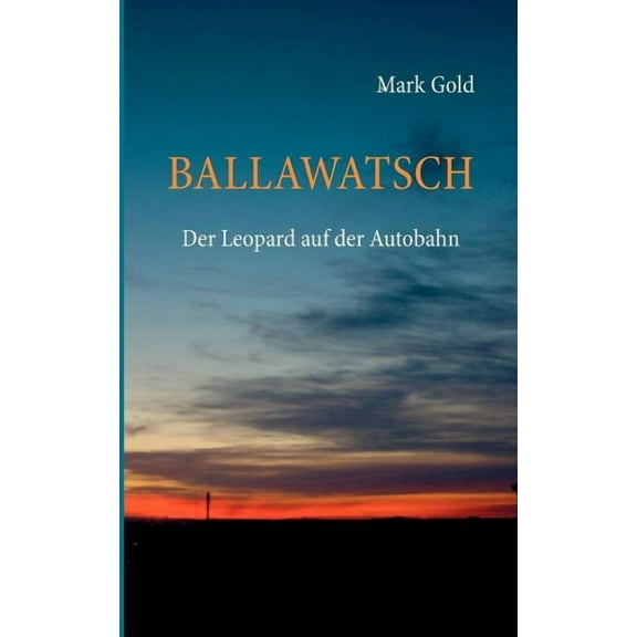 Ballawatsch: Der Leopard auf der Autobahn, (Paperback)