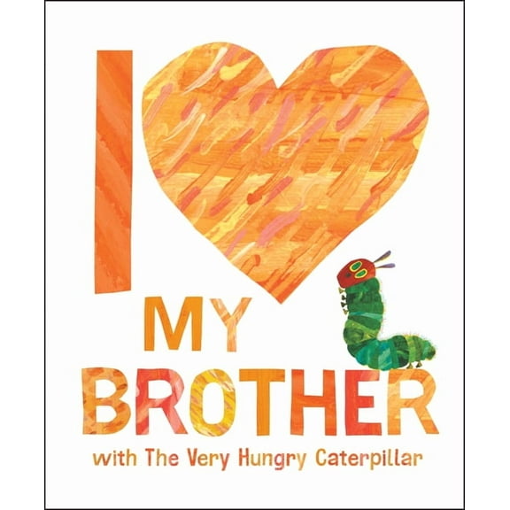 I Love My Brother with the Very Hungry Caterpillar, (Hardcover)