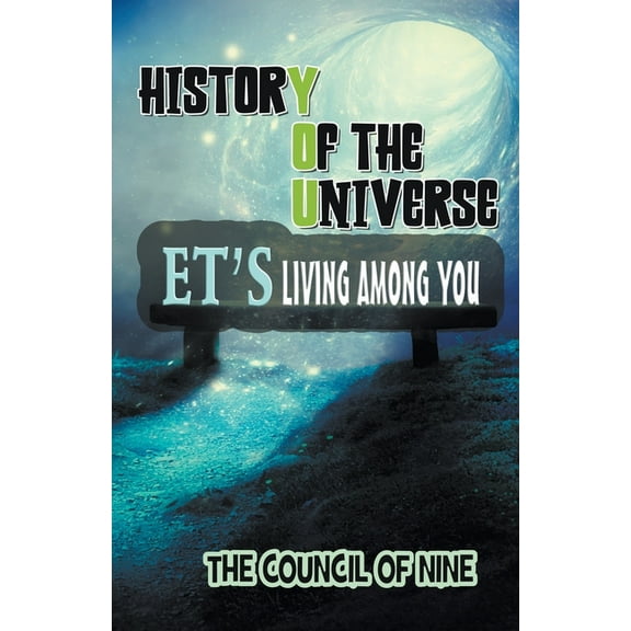 History Of The Universe ET's Living Among You, (Paperback)