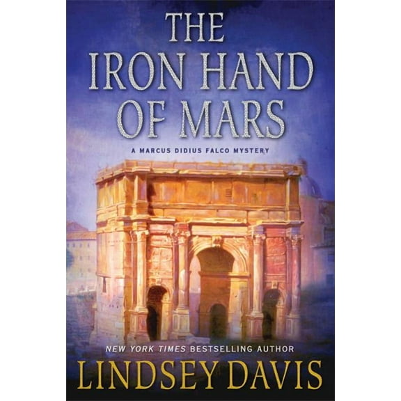 Marcus Didius Falco Mysteries The Iron Hand of Mars, Book 4, (Paperback)