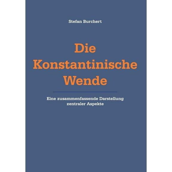 Die Konstantinische Wende: Eine zusammenfassende Darstellung zentraler Aspekte, (Paperback)