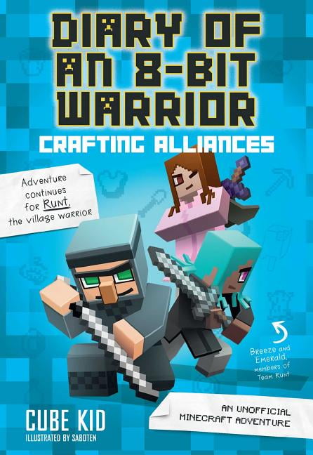 Diary of an 8-Bit Warrior: Diary of an 8-Bit Warrior: Crafting Alliances : An Unofficial 