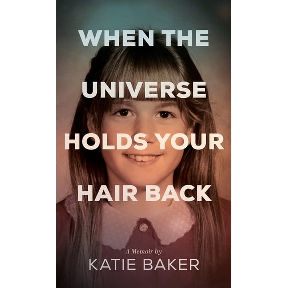 When The Universe Holds Your Hair Back, (Hardcover)