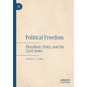 Political Freedom: Pluralism, Unity, and the Civil Order, (Paperback)