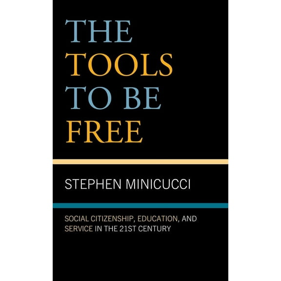 The Tools to Be Free: Social Citizenship, Education, and Service in the Twenty-First Century, (Hardcover)