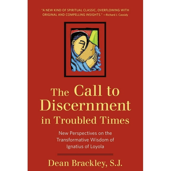 Pre-Owned The Call to Discernment in Troubled Times New Perspectives on the Transformative Wisdom of Ignatius of Loyola (Paperback) 0824522680 9780824522681