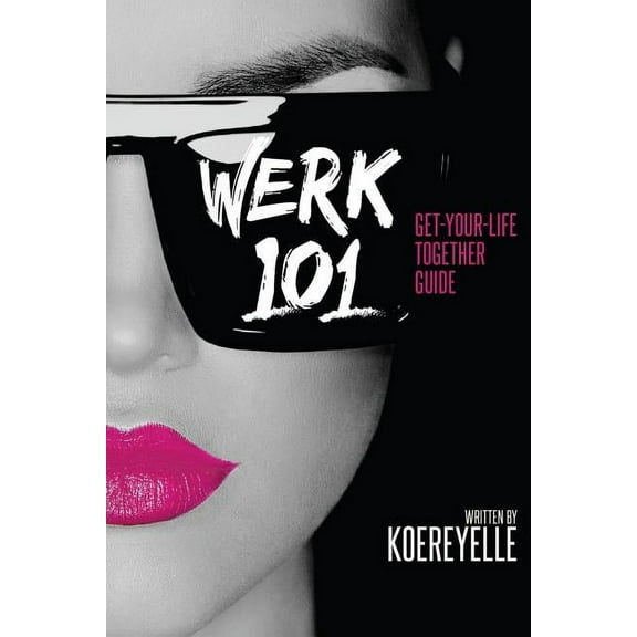 Werk 101: Get-Your-Life-Together Guide, (Paperback)
