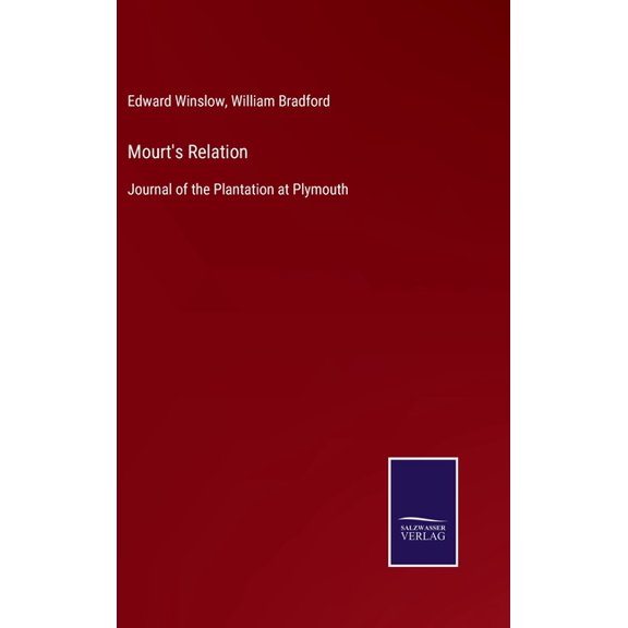 Mourt's Relation: Journal of the Plantation at Plymouth, (Hardcover)
