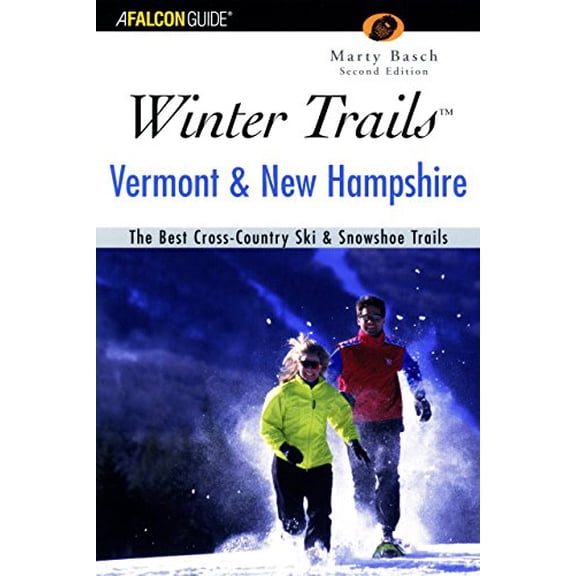 Pre-Owned Winter Trails™ Vermont and New Hampshire: The Best Cross-Country Ski & Showshoe Trails (Winter Trails Series) (Paperback) 0762710527 9780762710522